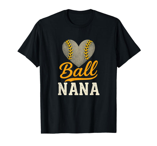 Ball Nana Baseball Softball Heart T-Shirt - Casual Everyday Wear Unisex - T-Shirt, Sweatshirt, Hoodie