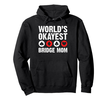 Worlds Okayest Bridge Mom Mothers Day Hoodie - Unique Graphic Unisex - T-Shirt, Sweatshirt, Hoodie