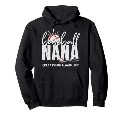 Baseball Nana Crazy Proud Always Hoodie - Aesthetic Graphic for Adults - T-Shirt, Sweatshirt, Hoodie