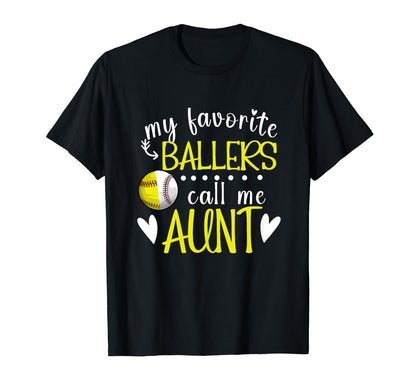 My Favorite Ballers Call Me Aunt Baseball T-Shirt - Novelty Apparel Unisex - T-Shirt, Sweatshirt, Hoodie
