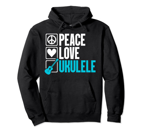 Peace Love Ukulele Enthusiast Passion Hoodie - Fun Novelty Design Men Women - T-Shirt, Sweatshirt, Hoodie