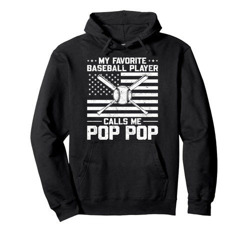 My Favorite Baseball Player Calls Me Pop Pop Hoodie - Unique Graphic Unisex - T-Shirt, Sweatshirt, Hoodie