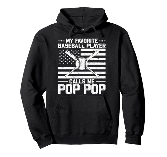 My Favorite Baseball Player Calls Me Pop Pop Hoodie - Unique Graphic Unisex - T-Shirt, Sweatshirt, Hoodie