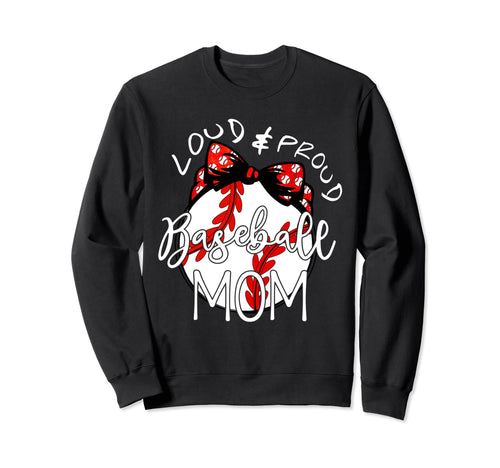 Loud Proud Baseball Mom Sweatshirt - Aesthetic Graphic for Adults - T-Shirt, Sweatshirt, Hoodie