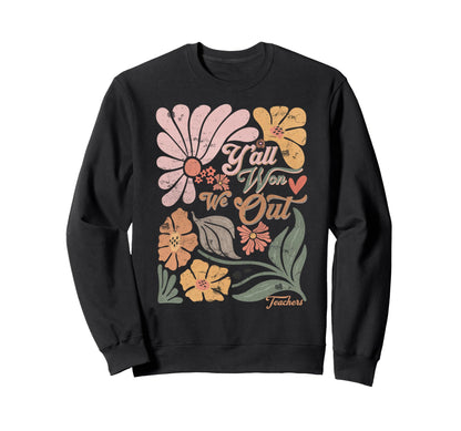 Boho Last Day School Yall Won We Out Sweatshirt - Graphic Print Unisex - T-Shirt, Sweatshirt, Hoodie