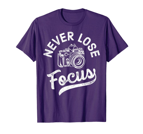Photography Never Lose Focus T-Shirt - Aesthetic Graphic for Adults - T-Shirt, Sweatshirt, Hoodie