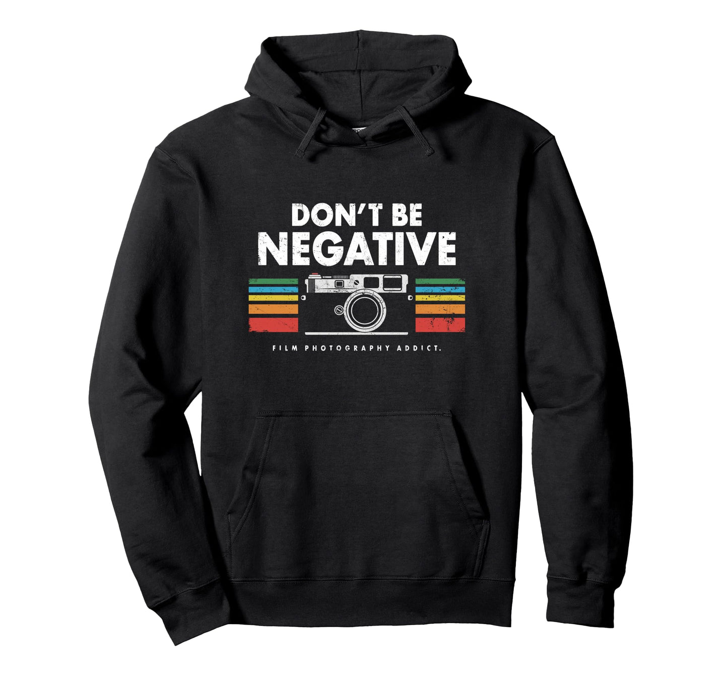 Dont Be Negative Analogue Photography Hoodie - Novelty Apparel Unisex - T-Shirt, Sweatshirt, Hoodie