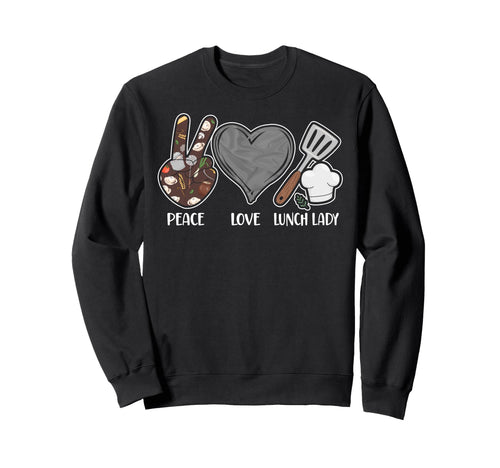 Lunch Lady Peace Love Lunch Lady Sweatshirt - Graphic Print for Adults - T-Shirt, Sweatshirt, Hoodie