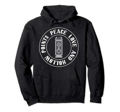Peace Love And Hollow Points Gun Bullet Hoodie - Novelty Apparel Unisex - T-Shirt, Sweatshirt, Hoodie