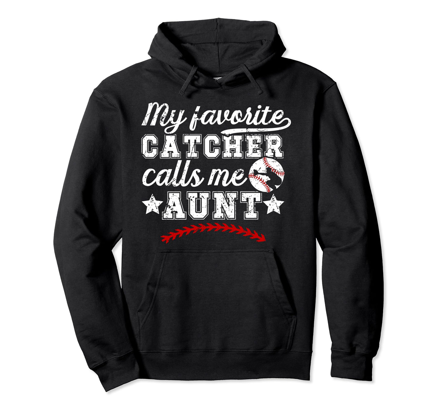 My Favorite Baseball Catcher Aunt Hoodie - Casual Everyday Wear Unisex - T-Shirt, Sweatshirt, Hoodie
