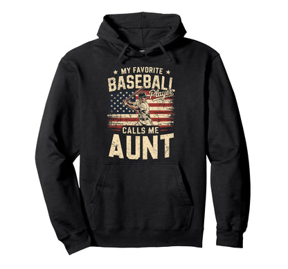 My Favorite Baseball Player Calls Me Aunt Hoodie - Graphic Print Unisex - T-Shirt, Sweatshirt, Hoodie