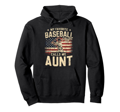 My Favorite Baseball Player Calls Me Aunt Hoodie - Graphic Print Unisex - T-Shirt, Sweatshirt, Hoodie