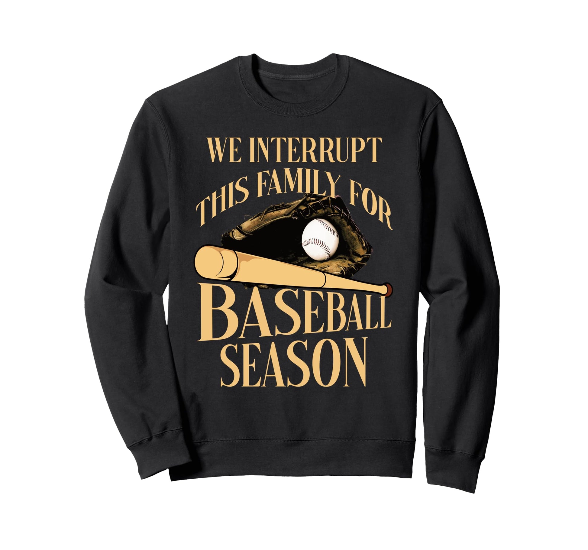 We Interrupt This Family Sweatshirt - Casual Everyday Wear Men Women - T-Shirt, Sweatshirt, Hoodie