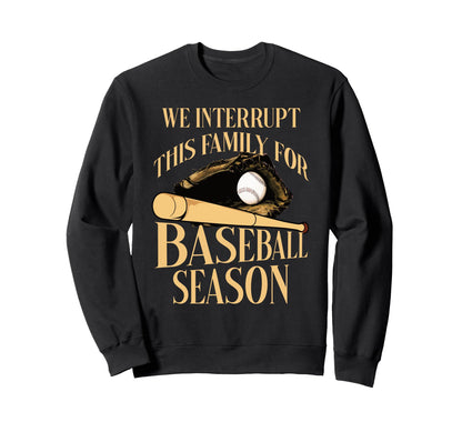We Interrupt This Family Sweatshirt - Casual Everyday Wear Men Women - T-Shirt, Sweatshirt, Hoodie
