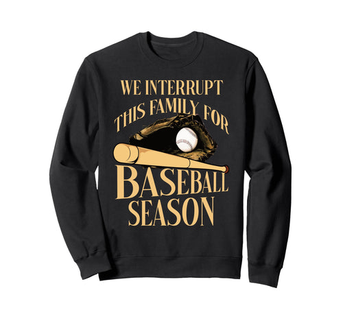 We Interrupt This Family Sweatshirt - Casual Everyday Wear Men Women - T-Shirt, Sweatshirt, Hoodie