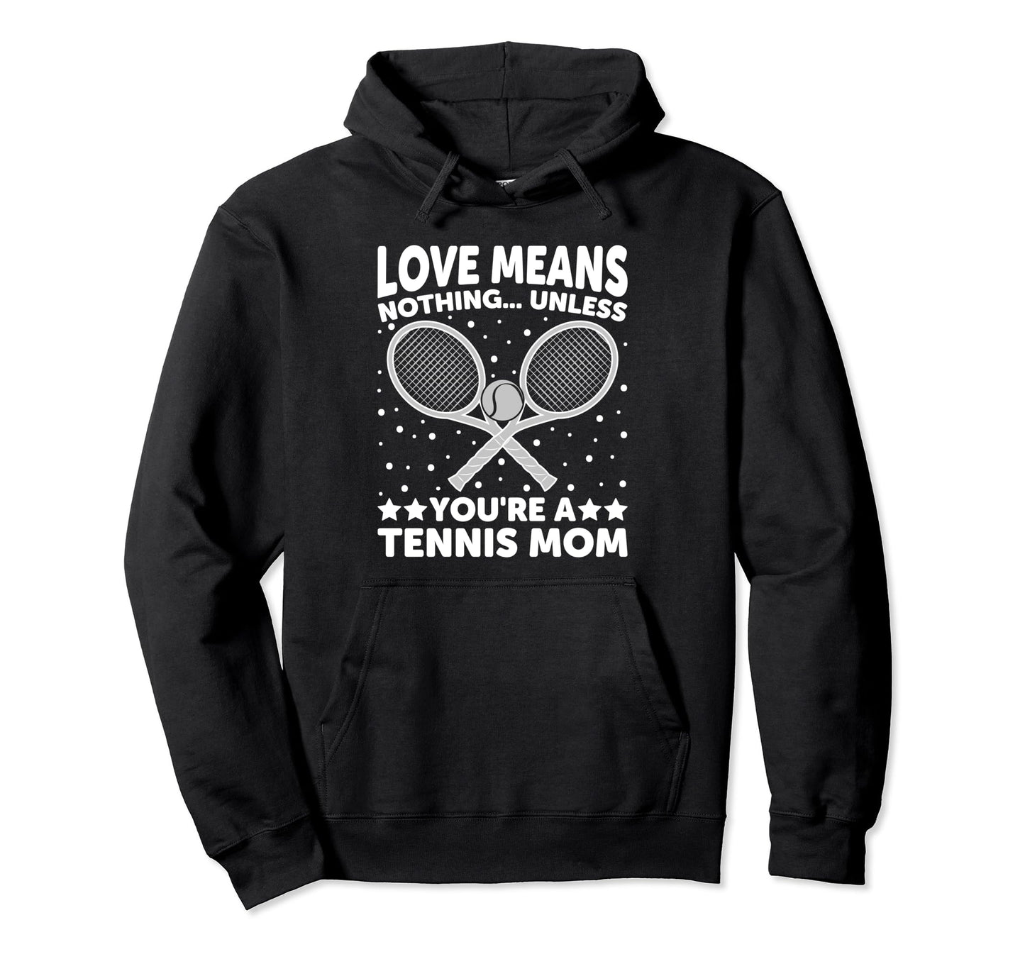 Love Means Nothing Unless You Are Tennis Hoodie - Novelty Apparel Unisex - T-Shirt, Sweatshirt, Hoodie