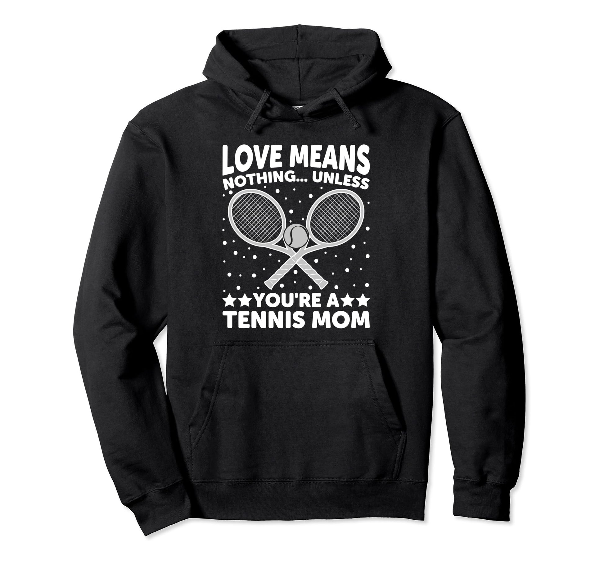 Love Means Nothing Unless You Are Tennis Hoodie - Novelty Apparel Unisex - T-Shirt, Sweatshirt, Hoodie