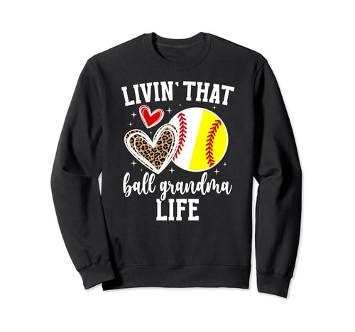 Livin That Ball Grandma Life Softball Sweatshirt - Streetwear Style Unisex - T-Shirt, Sweatshirt, Hoodie