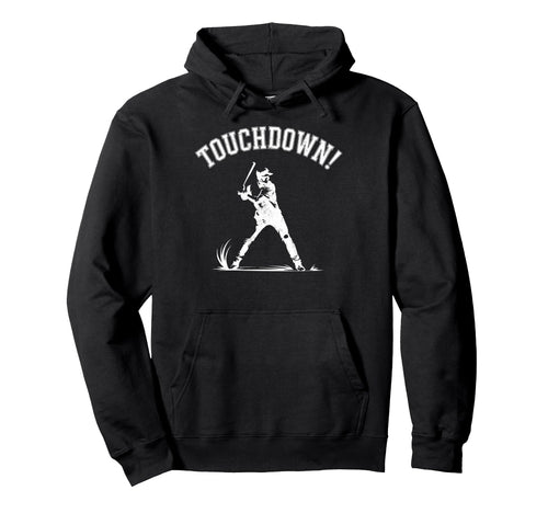 Baseball Football Joke Touchdown Funny Hoodie - Graphic Print Men Women - T-Shirt, Sweatshirt, Hoodie
