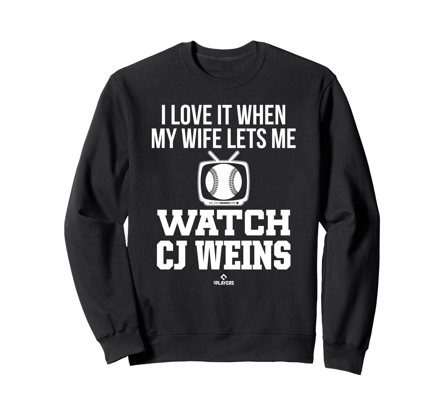 My Wife Lets Me Watch Cj Weins Sweatshirt - Graphic Print Men Women - T-Shirt, Sweatshirt, Hoodie