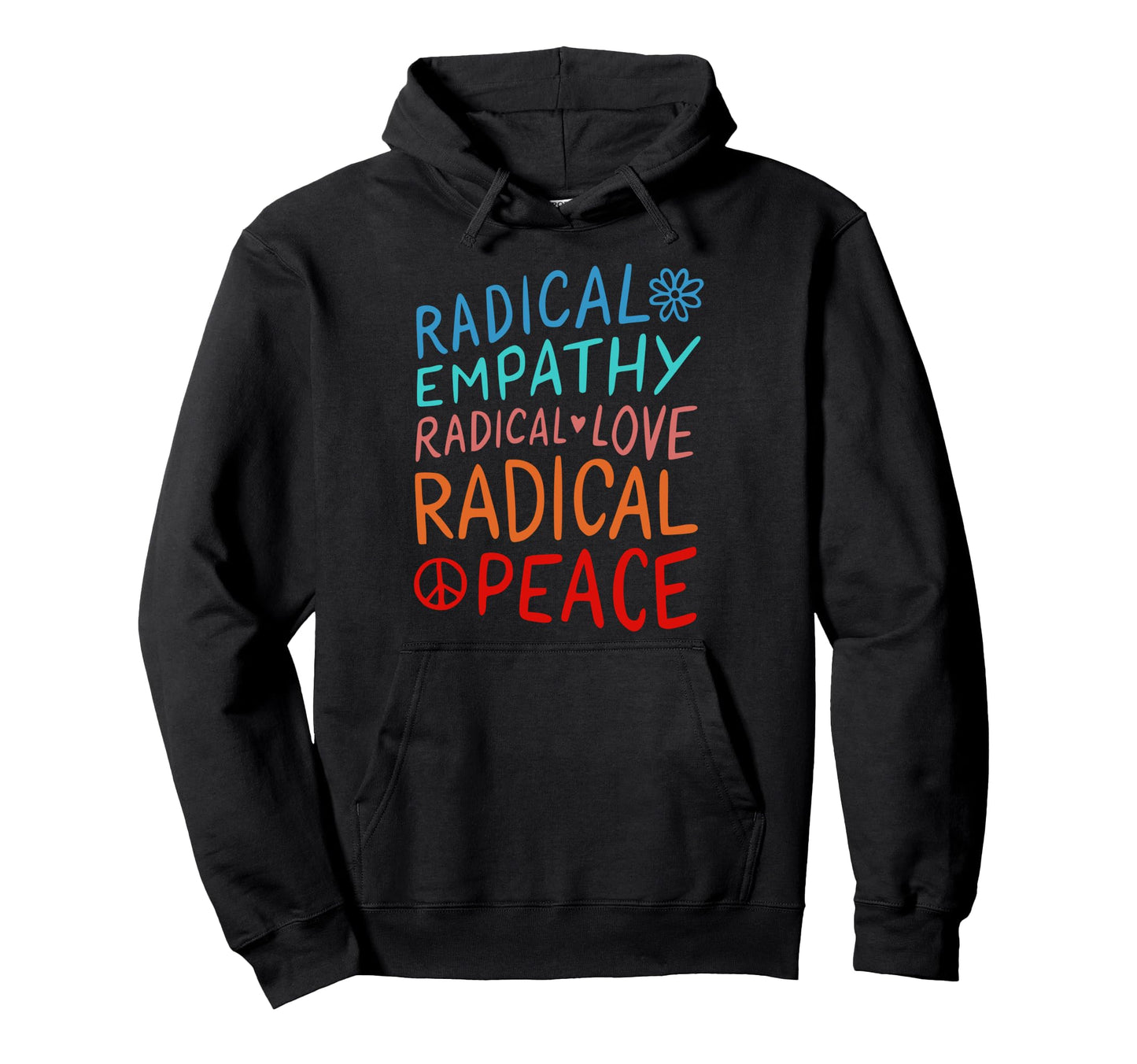 Radical Empathy Radical Love Hoodie - Casual Everyday Wear Men Women - T-Shirt, Sweatshirt, Hoodie