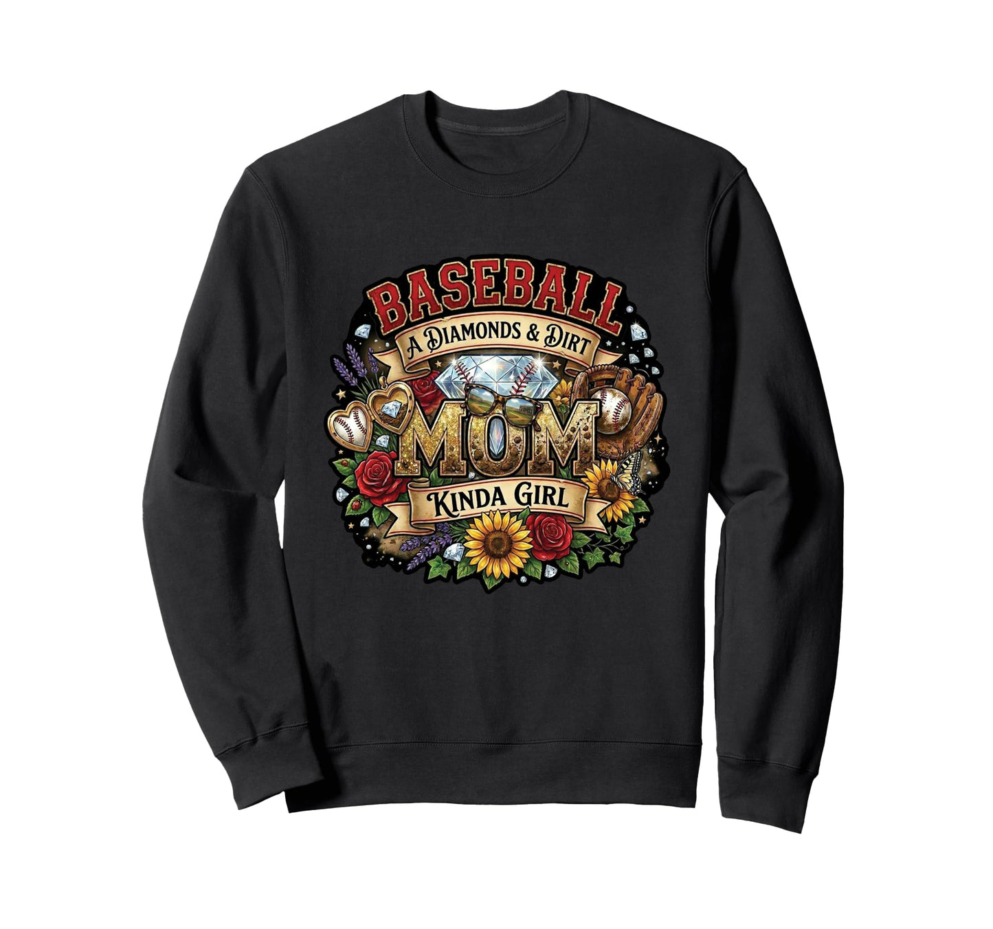 Baseball Mom Diamonds Dirt Kinda Sweatshirt - Trendy Graphic for Adults - T-Shirt, Sweatshirt, Hoodie
