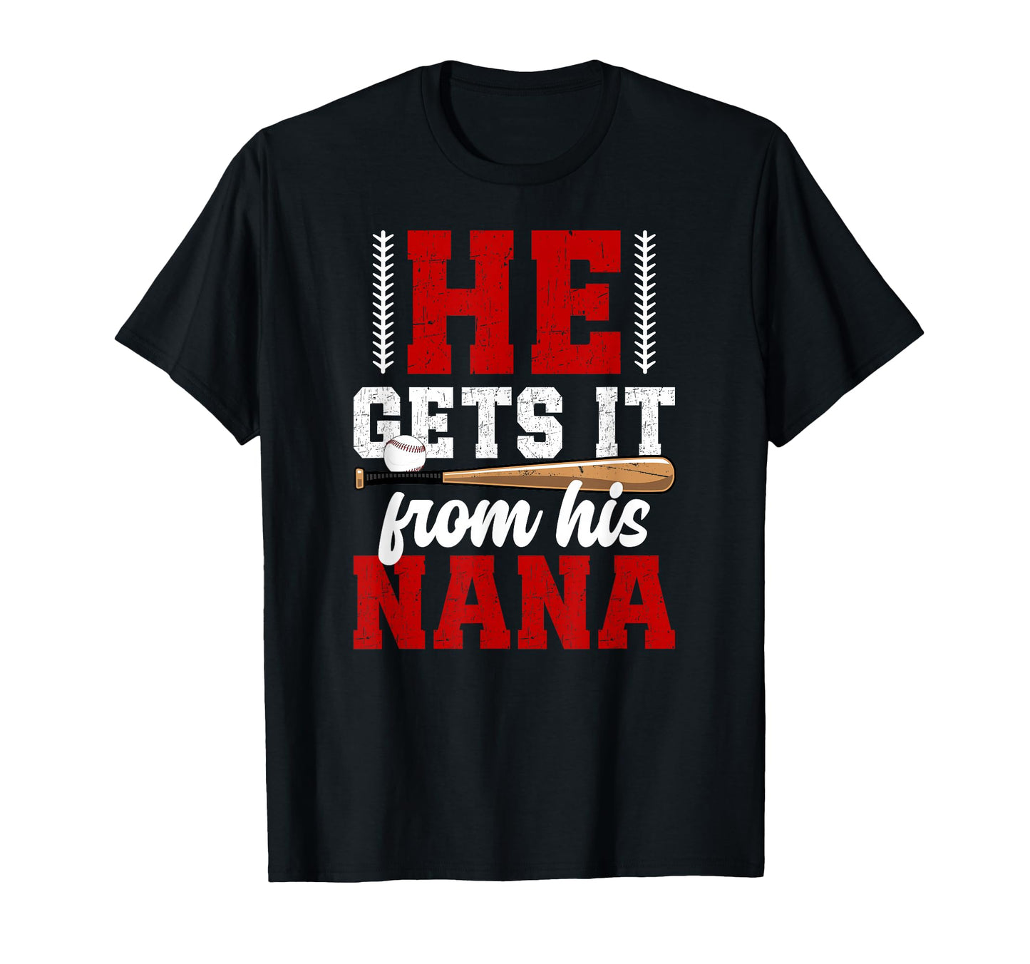 He Gets It From His Baseball Nana T-Shirt - Casual Everyday Wear Men Women - T-Shirt, Sweatshirt, Hoodie