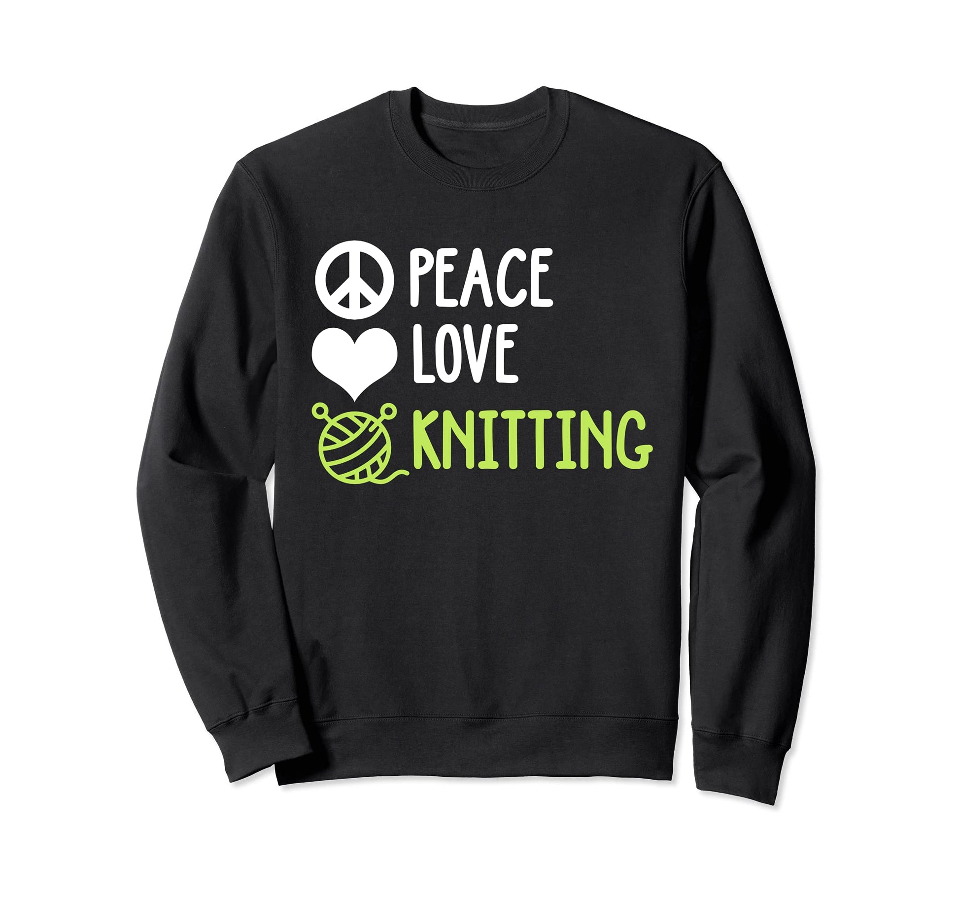 Knitting Funny Peace Love And Sweatshirt - Streetwear Style Unisex - T-Shirt, Sweatshirt, Hoodie