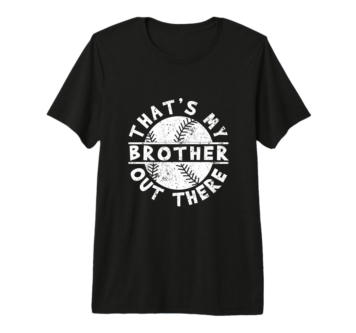 Thats My Brother Out There Funny T-Shirt - Novelty Apparel Men Women - T-Shirt, Sweatshirt, Hoodie
