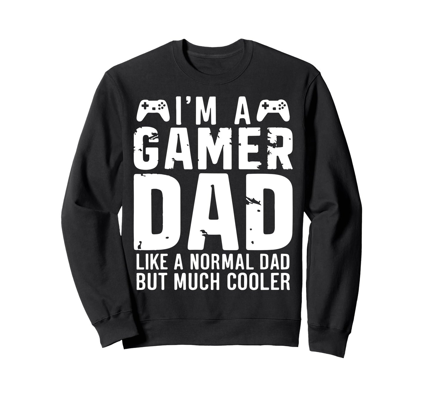Gamer Daddy Funny Fathers Day Sweatshirt - Unique Graphic for Adults - T-Shirt, Sweatshirt, Hoodie