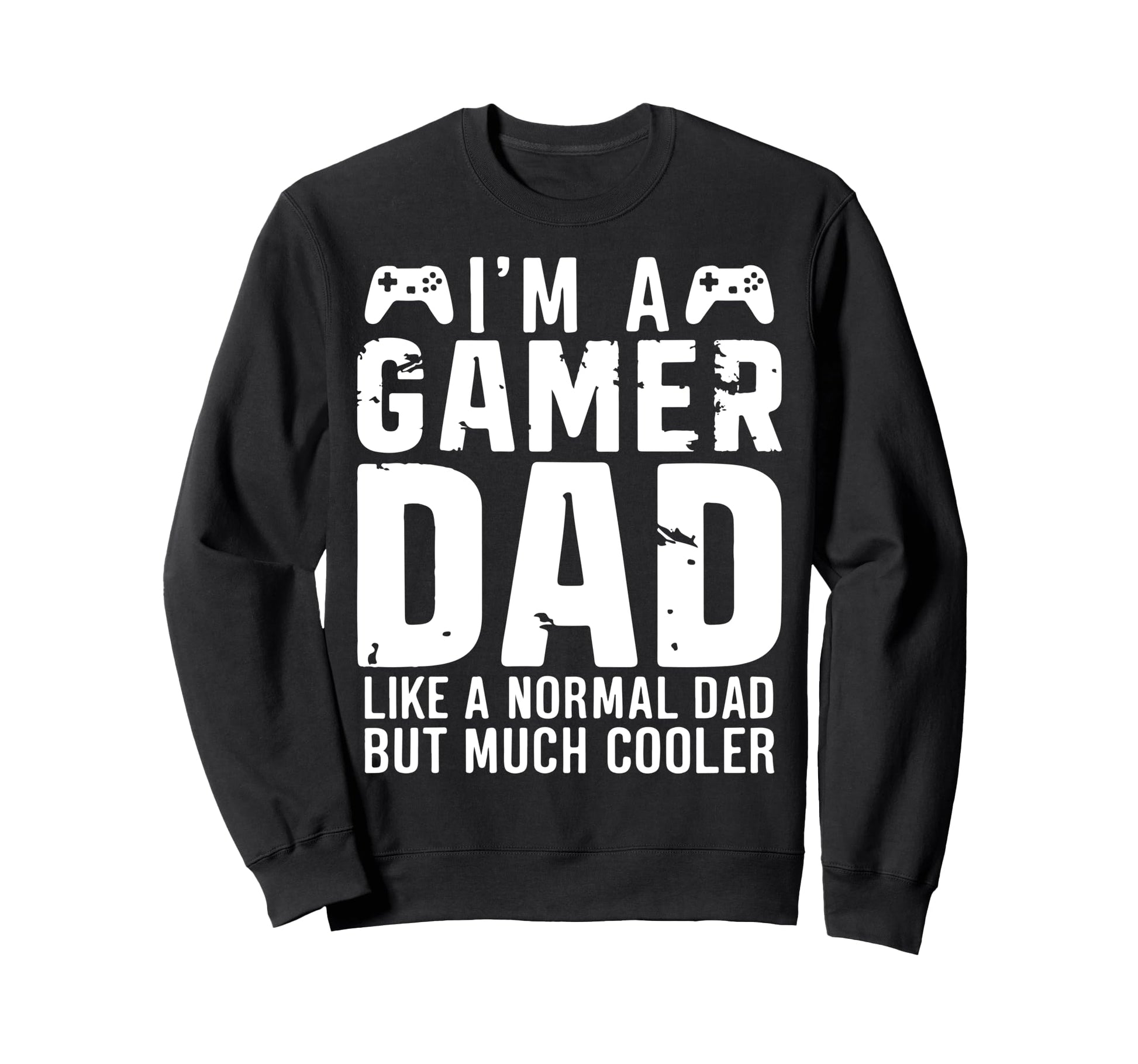 Gamer Daddy Funny Fathers Day Sweatshirt - Unique Graphic for Adults - T-Shirt, Sweatshirt, Hoodie