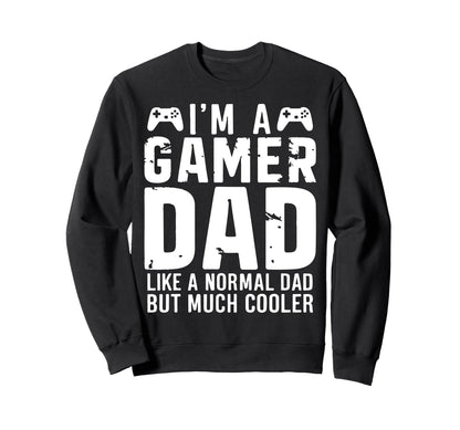Gamer Daddy Funny Fathers Day Sweatshirt - Unique Graphic for Adults - T-Shirt, Sweatshirt, Hoodie