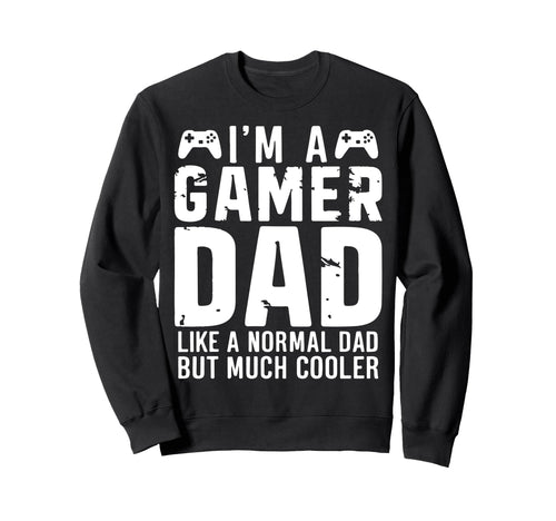 Gamer Daddy Funny Fathers Day Sweatshirt - Unique Graphic for Adults - T-Shirt, Sweatshirt, Hoodie