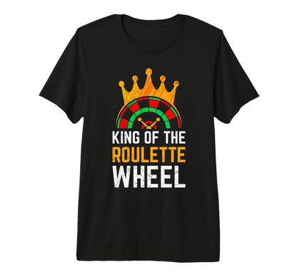 Roulette Wheel King Funny Roulette T-Shirt - Novelty Apparel for Adults - T-Shirt, Sweatshirt, Hoodie