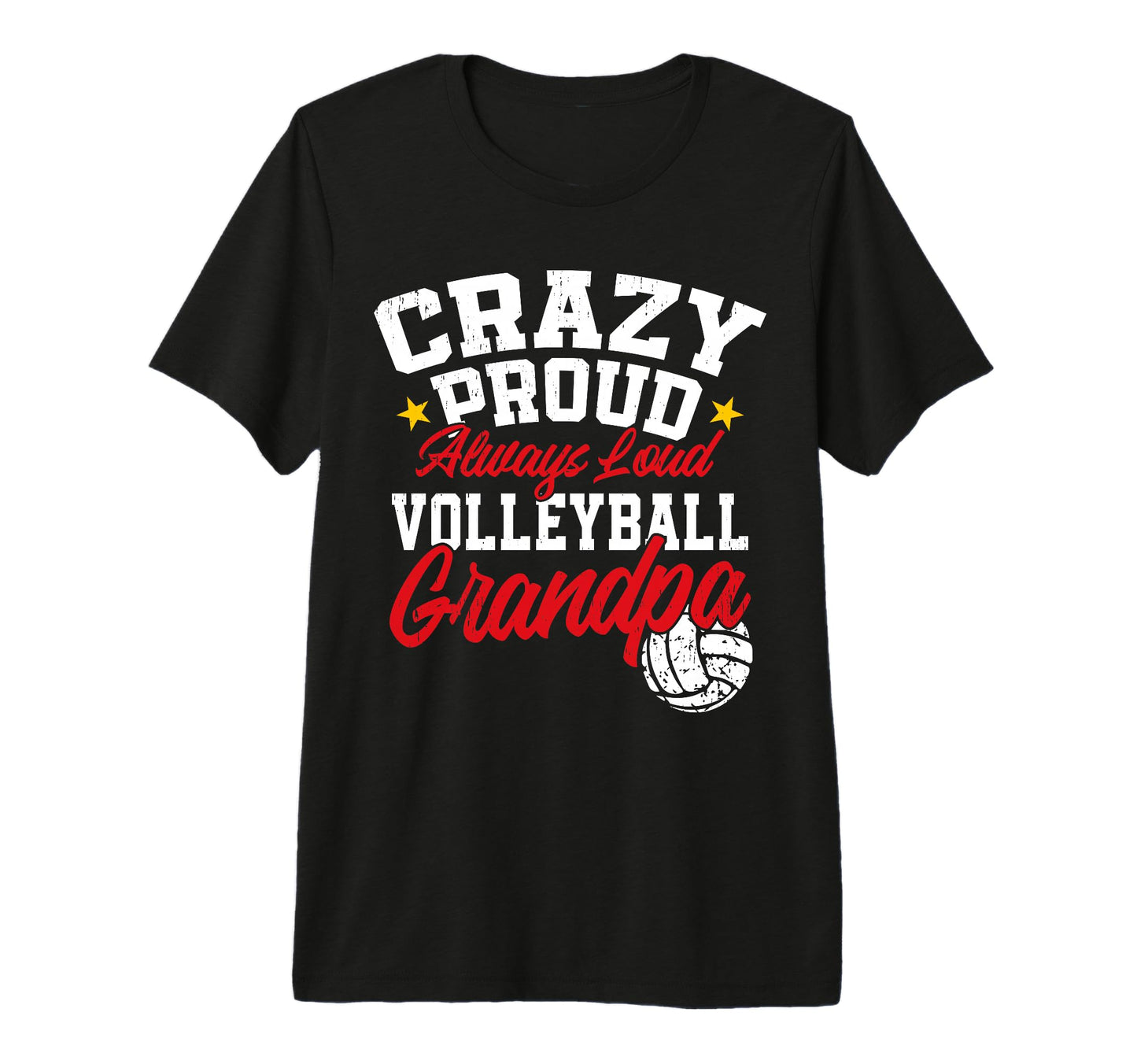 Mens Crazy Proud Always Loud T-Shirt - Custom Art Print Men Women - T-Shirt, Sweatshirt, Hoodie