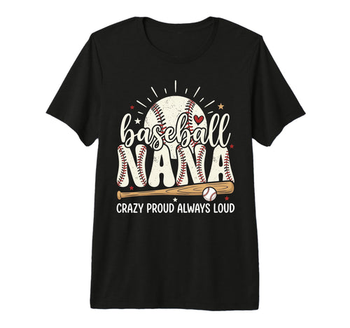 Baseball Nana Crazy Proud Always Loud T-Shirt - Minimalist Print Unisex - T-Shirt, Sweatshirt, Hoodie