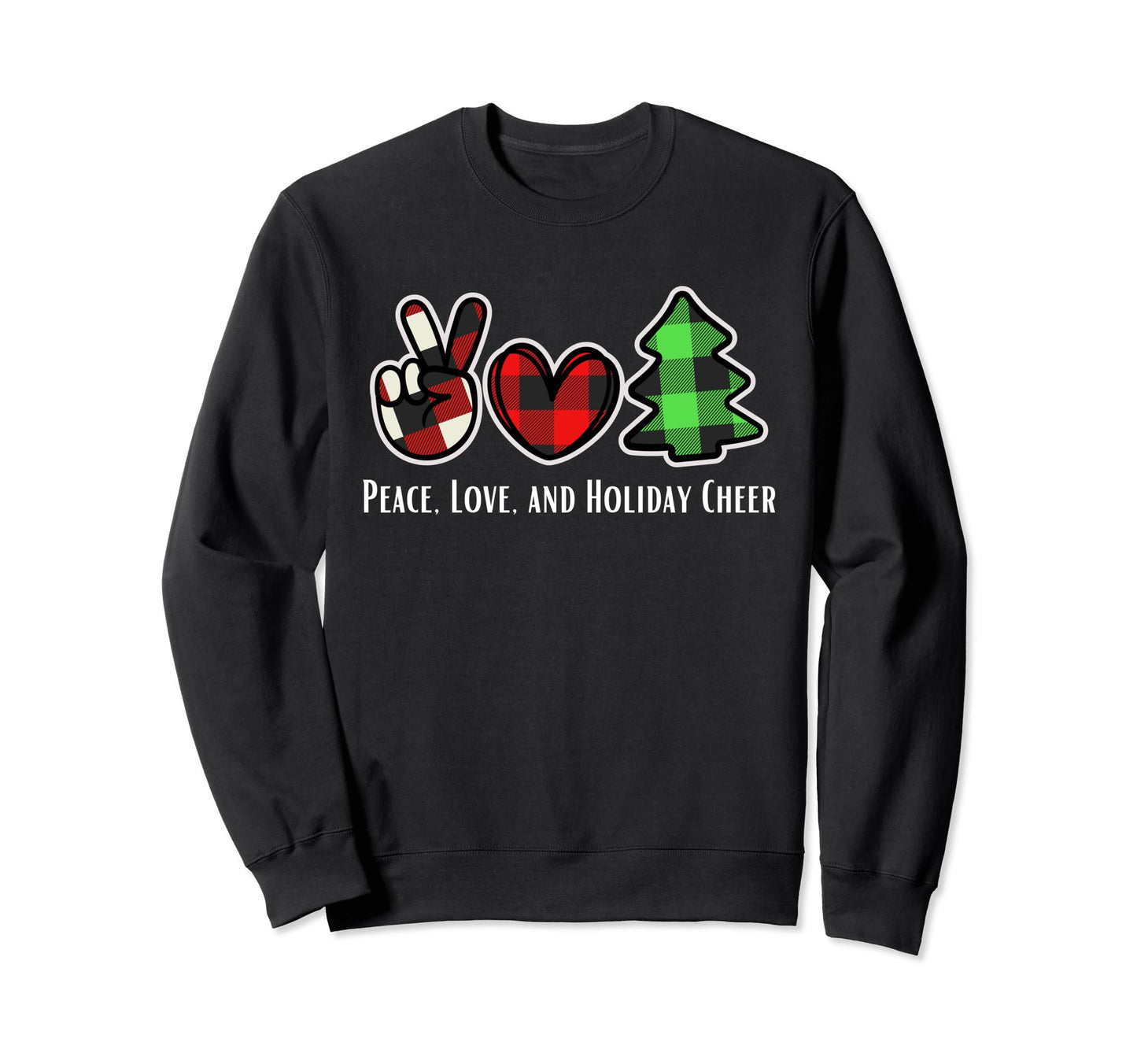 Peace Love And Holiday Cheer Sweatshirt - Graphic Print for Adults - T-Shirt, Sweatshirt, Hoodie
