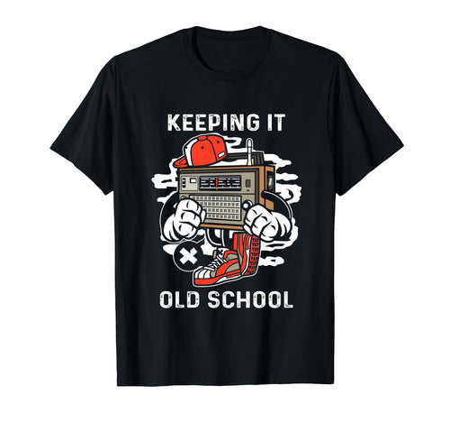 Keeping It Old School Hip Hop Music T-Shirt - Trendy Graphic Men Women - T-Shirt, Sweatshirt, Hoodie