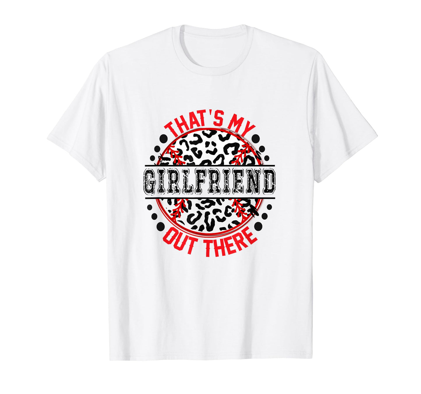 Thats My Girlfriend Out There Baseball T-Shirt - Unique Graphic Men Women - T-Shirt, Sweatshirt, Hoodie