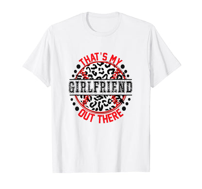 Thats My Girlfriend Out There Baseball T-Shirt - Unique Graphic Men Women - T-Shirt, Sweatshirt, Hoodie