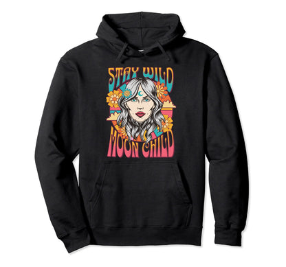 Stay Wild Moon Child Hippy Hoodie - Custom Art Print Unisex - T-Shirt, Sweatshirt, Hoodie