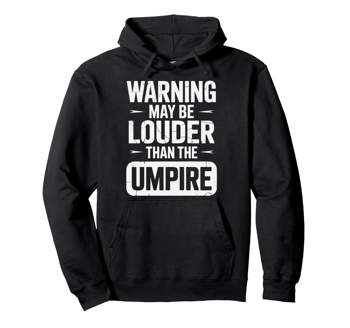 Warning May Be Louder Than Umpire Hoodie - Unique Graphic Men Women - T-Shirt, Sweatshirt, Hoodie