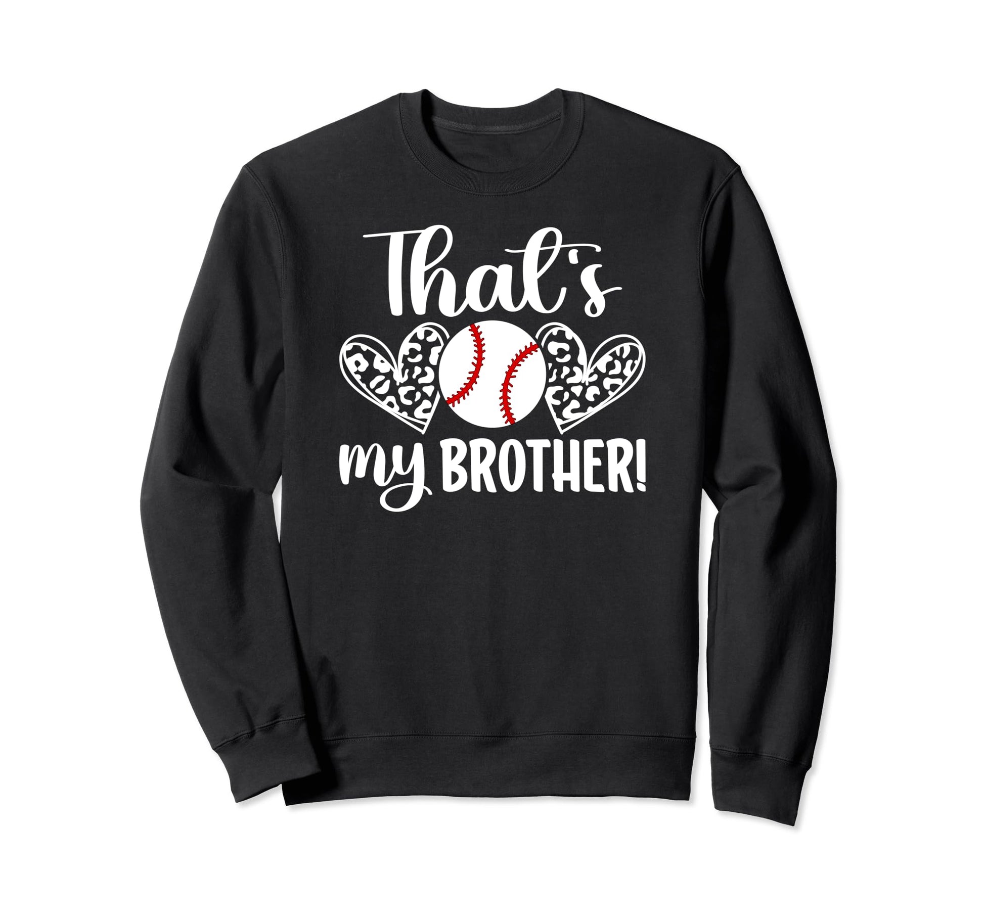 Thats My Brother Baseball Brother Sweatshirt - Graphic Print Men Women - T-Shirt, Sweatshirt, Hoodie
