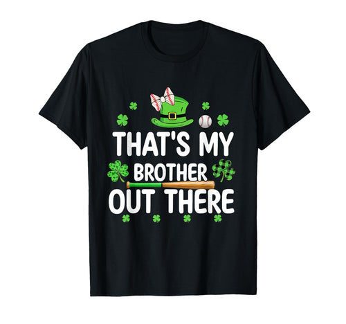Baseball Patricks Day Thats My Brother T-Shirt - Custom Art Print Unisex - T-Shirt, Sweatshirt, Hoodie