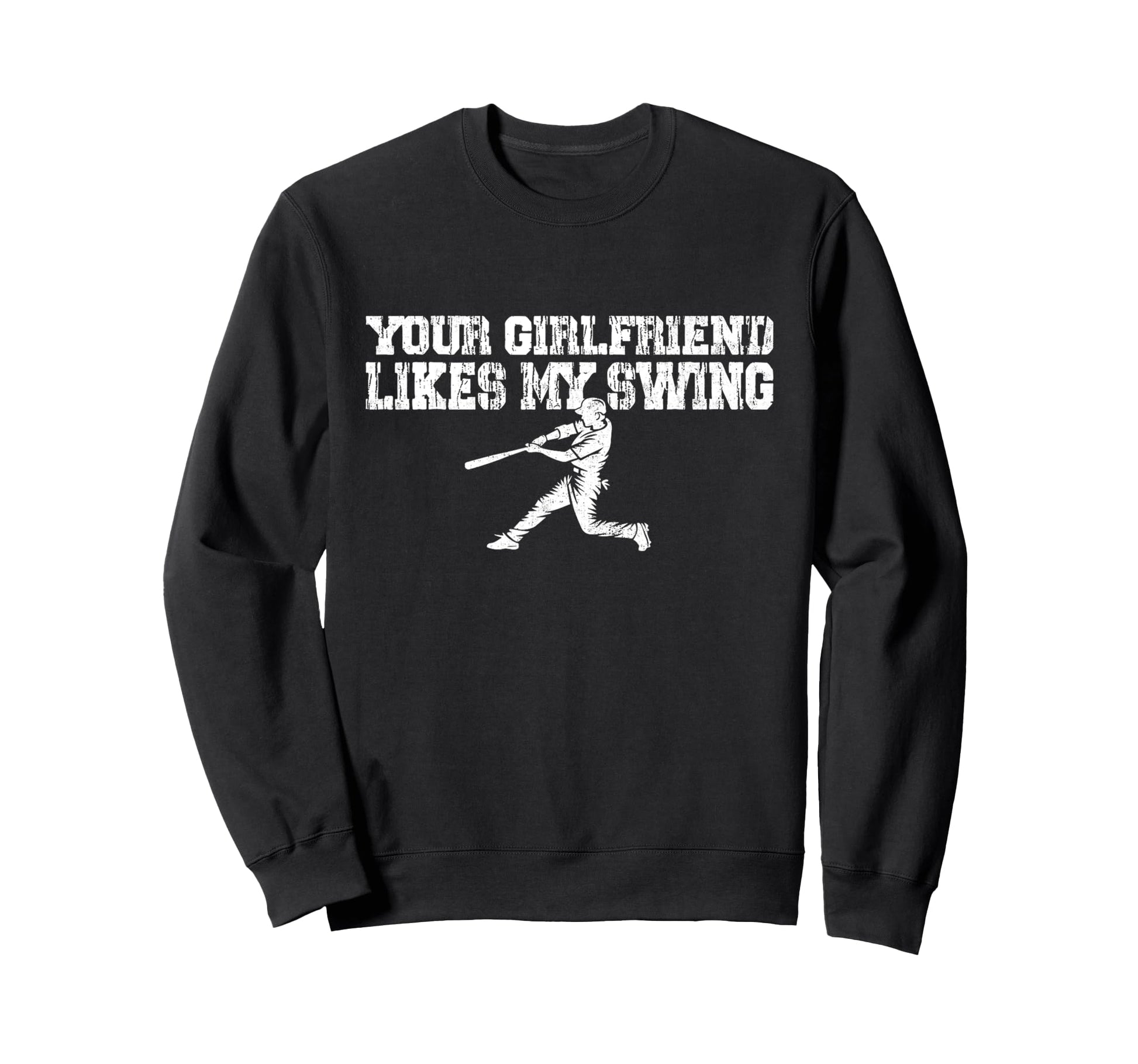 Your Girlfriend Likes My Sweatshirt - Casual Everyday Wear for Adults - T-Shirt, Sweatshirt, Hoodie