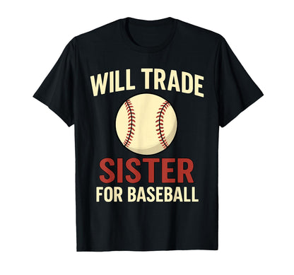 Will Trade Sister Baseball Funny T-Shirt - Streetwear Style for Adults - T-Shirt, Sweatshirt, Hoodie