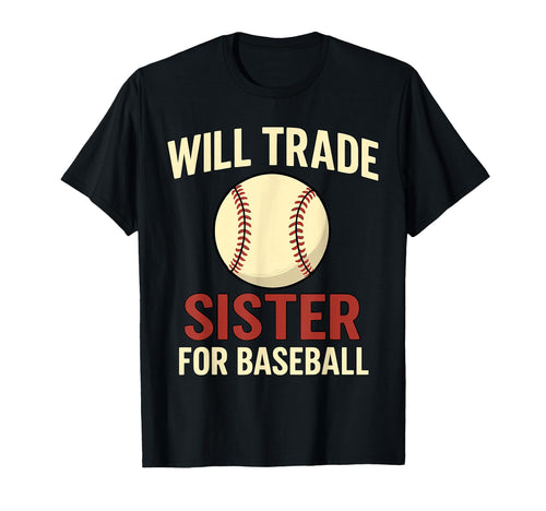 Will Trade Sister Baseball Funny T-Shirt - Streetwear Style for Adults - T-Shirt, Sweatshirt, Hoodie
