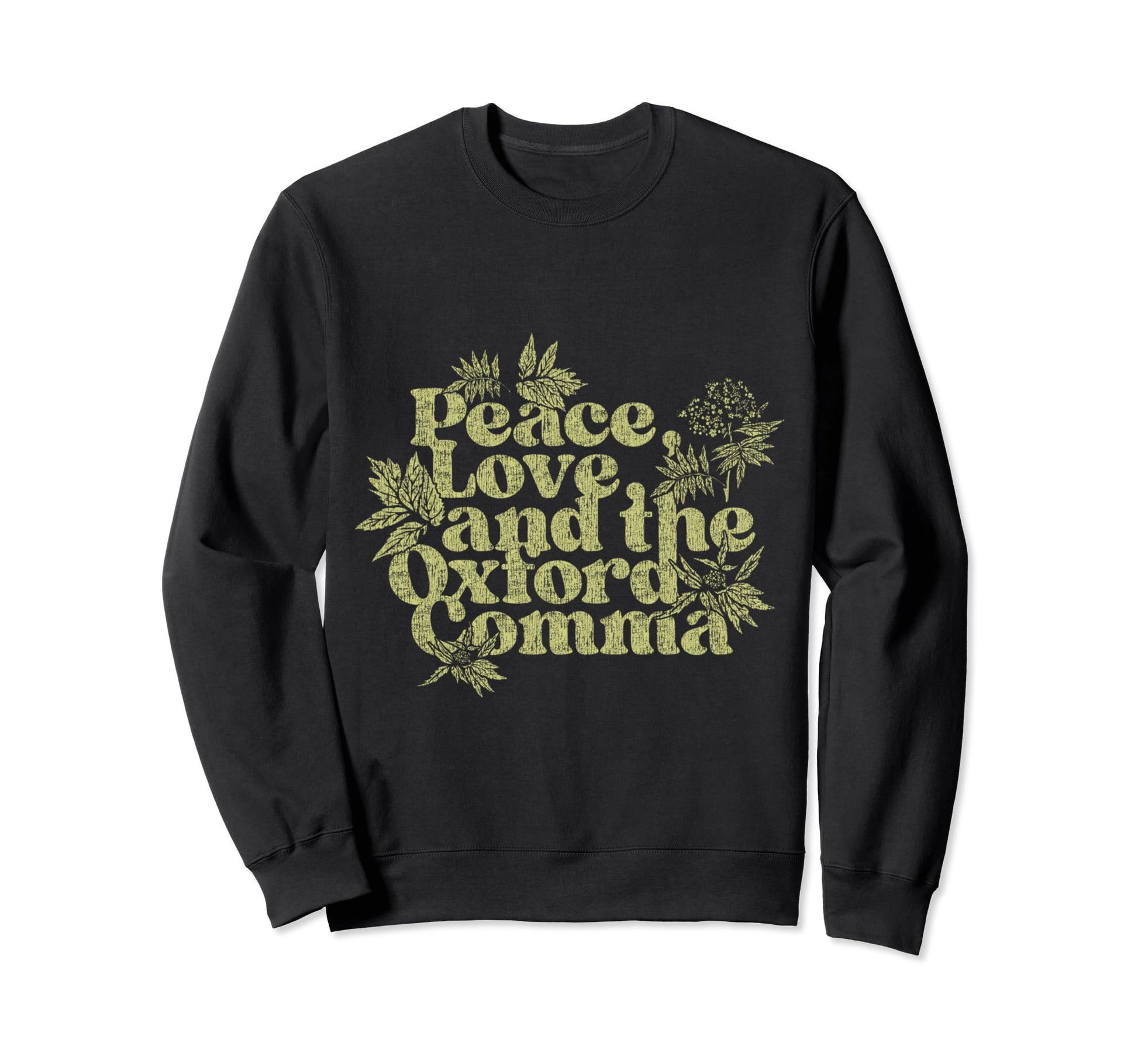 Peace Love And Oxford Comma Funny Sweatshirt - Casual Everyday Wear Unisex - T-Shirt, Sweatshirt, Hoodie