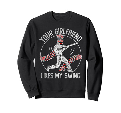 Your Girlfriend Likes My Swing Funny Sweatshirt - Custom Art Print Unisex - T-Shirt, Sweatshirt, Hoodie
