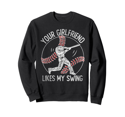 Your Girlfriend Likes My Swing Funny Sweatshirt - Custom Art Print Unisex - T-Shirt, Sweatshirt, Hoodie